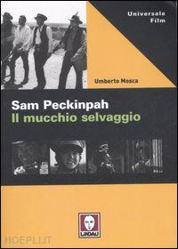 mosca umberto - sam peckinpah. il mucchio selvaggio