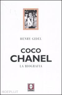 gidel henry - coco chanel. la biografia