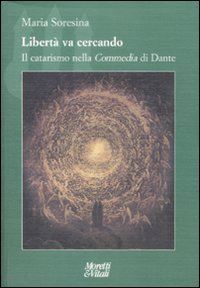 soresina maria - liberta' va cercando - il catarismo nella commedia di dante