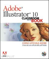 aa.vv. - adobe illustrator 10 classroom in a book