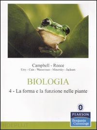 campbell neil a.; reece jane b. - biologia 4: la forma e la funzione nelle piante