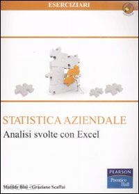 bini matilde; scaffai graziano - statistica aziendale. analisi svolte con excel