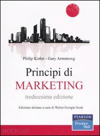 kotler philip; armstrong gary - principi di marketing
