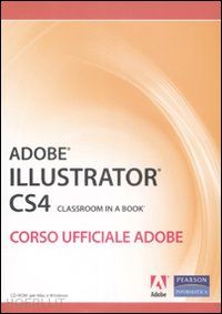 adobe creative team (curatore) - adobe illustrator cs4 classroom in a book