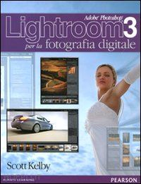kelby  scott - adobe photoshop lightroom 3 per la fotografia digitale