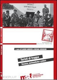 ambrosi c.(curatore); wedekind m.(curatore) - turisti di truppa. vacanze, nazionalismo e potere