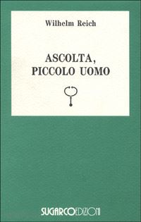 reich wilhelm - ascolta, piccolo uomo