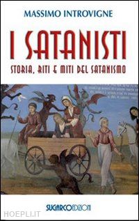 introvigne massimo - i satanist - storia, riti e miti del satanismoi