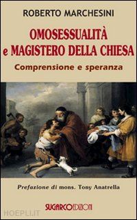 marchesini roberto - omosessualita' e magistero della chiesa