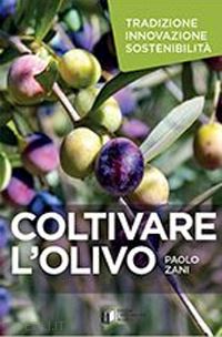 zani paolo - coltivare l'olivo