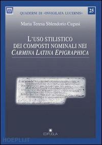 sblendorio cugusi maria teresa - l'uso stilistico dei composti nominali nei carmina latina epigraphica