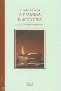 gaita antonia; quasimodo a. (curatore) - a fiamma raccolta