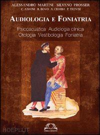 martini a.  prosser s. - audiologia e foniatria