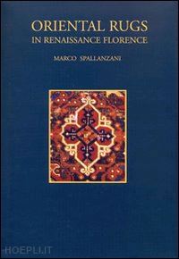 spallanzani marco - oriental rugs in renaissance florence