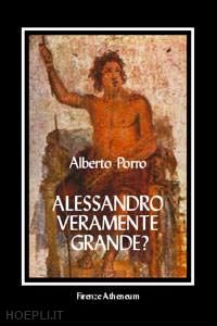 porro alberto - alessandro. veramente grande?