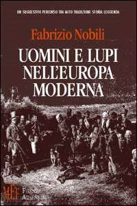 nobili fabrizio - uomini e lupi nell'europa moderna