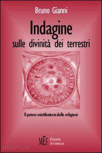 gianni bruno - indagine sulle divinità dei terrestri. il potere mistificatorio delle religioni