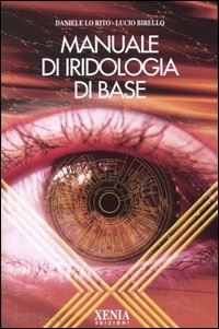 lo rito daniele; birello lucio - manuale di iridologia di base