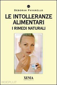 pavanello deborah - le intolleranze alimentari. i rimedi naturali