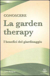 rangoni laura - la garden therapy - i benefici del giardinaggio