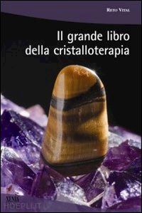 vital reto - il grande libro della cristalloterapia