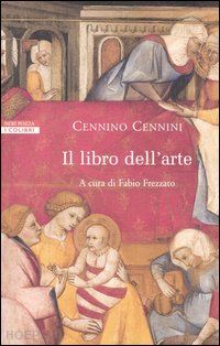 cennini cennino ; frezzato fabio (curatore) - libro dell'arte ( il )