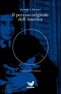 murena héctor a. - il peccato originale dell'america