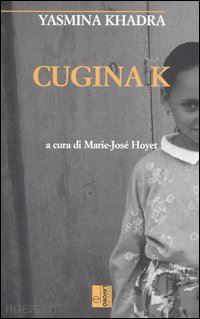 khadra yasmina; hoyet m. j. (curatore) - cugina k