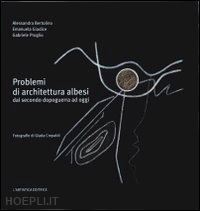 bertolino alessandra; giudice emanuela; proglio gabriele - problemi di architettura albesi dal secondo dopoguerra ad oggi