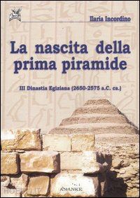 incordino ilaria - la nascita della prima piramide