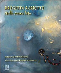 falzone s.(curatore) - brigitta rossetti. stelle senza lato. testo inglese a fronte. ediz. illustrata