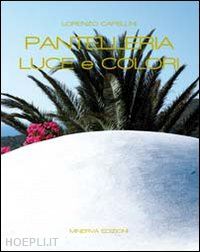 capellini lorenzo - pantelleria. luce e colori