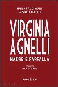 ripa di meana marina; mecucci gabriella; ripa di meana carlo (introd.) - virginia agnelli. madre e farfalla