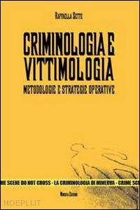 sette raffaella - criminologia e vittimologia. metodologie e strategie operative