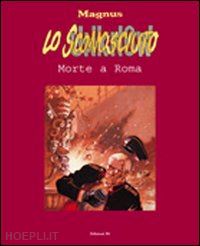 magnus - lo sconosciuto . vol. 3: morte a roma