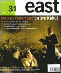  - east. vol. 31: speciale reportage. l'altra kabul