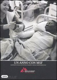 medici senza frontiere(curatore) - un anno con msf