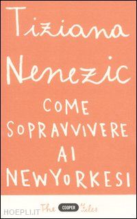 nenezic tiziana - come sopravvivere ai newyorkesi