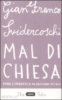 svidercoschi g. franco - mal di chiesa - dubbi e speranze di un cristiano in crisi