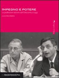 malatesta m. (curatore) - impegno e potere. le professioni italiane dall'ottocento a oggi