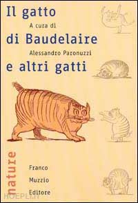 paronuzzi a. (curatore) - il gatto di baudelaire e altri gatti