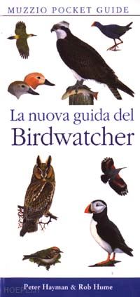 hayman peter; hume rob; corso a. (curatore); de cicco m. (curatore); molajoli r. (curatore) - la nuova guida del birdwatcher