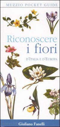fanelli giuliano (curatore) - riconoscere i fiori d'italia e d'europa