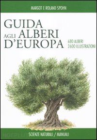 spohn margot; spohn roland - guida degli alberi d'europa. ediz. illustrata