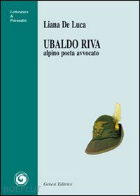 de luca liana - ubaldo riva. alpino poeta avvocato