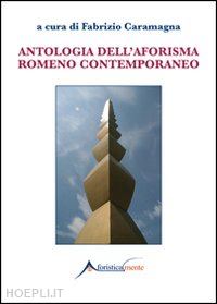 caramagna f.(curatore) - antologia dell'aforisma romeno contemporaneo