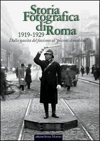 bolla l.(curatore); lambiase s.(curatore) - storia fotografica di roma 1919-1929. dalla nascita del fascismo al «piccone demolitore». ediz. illustrata