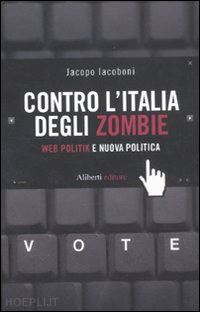 iacoboni jacopo - contro l'italia degli zombie