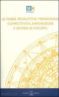 coppola francesco saverio; capasso salvio; associazione studi e ricerche per il - filiere produttive meridionali. competitivita', innovazione e sentieri di svilup