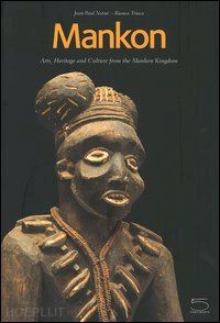 notue' jean-paul; triaca bianca - mankon , arts, heritage and culture from the mankon kingdom (western cameroon)